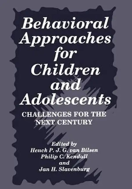 Behavioral Approaches for Children and Adolescents: Challenges for the Next Century by Philip C. Kendall
