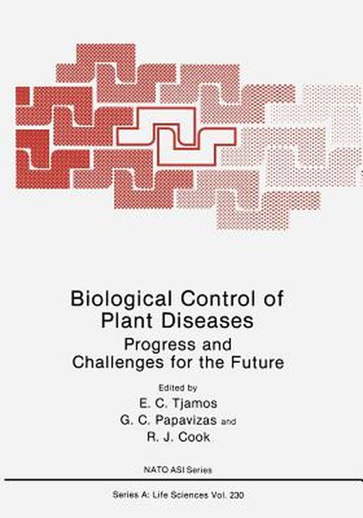 Biological Control of Plant Diseases: Progress and Challenges for the Future by E. C. Tjamos