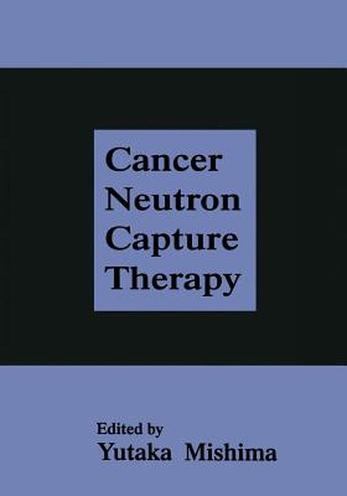 Cancer Neutron Capture Therapy by Y. Mishima