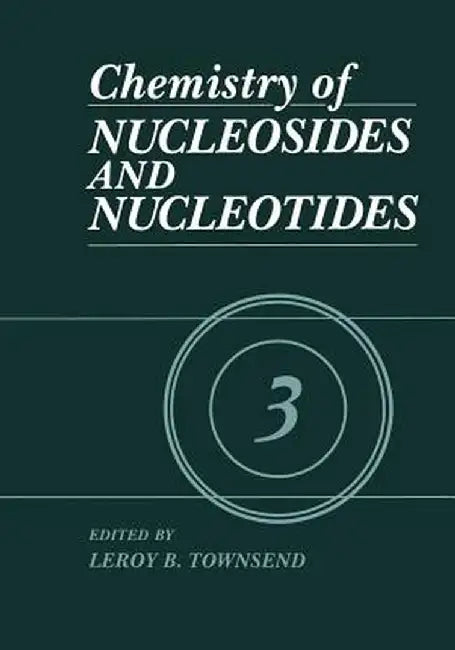 Chemistry of Nucleosides and Nucleotides: Volume 3 by L. B. Townsend