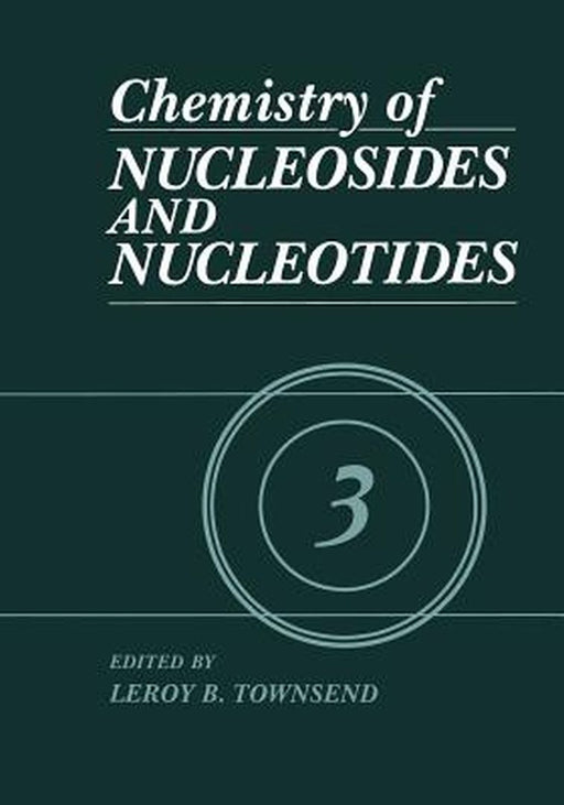 Chemistry of Nucleosides and Nucleotides: Volume 3 by L. B. Townsend