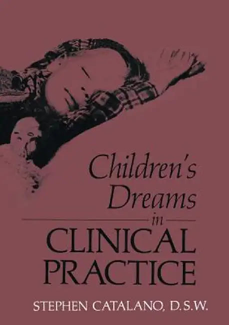 Children's Dreams in Clinical Practice by S. Catalano