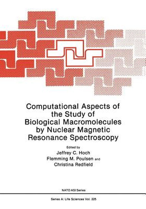 Computational Aspects of the Study of Biological Macromolecules by Nuclear Magnetic Resonance Spectroscopy by Jeffrey C. Hoch