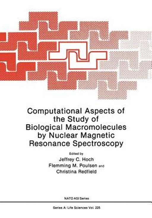 Computational Aspects of the Study of Biological Macromolecules by Nuclear Magnetic Resonance Spectroscopy by Jeffrey C. Hoch