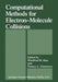 Computational Methods for Electron--Molecule Collisions by Franco A. Gianturco