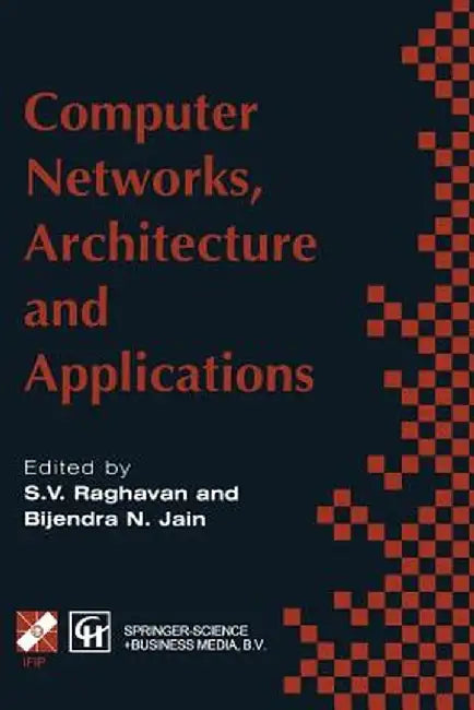 Computer Networks, Architecture and Applications: Proceedings of the Ifip Tc6 Conference 1994 by R. V. Raghavan