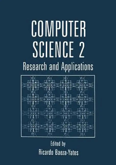 Computer Science 2: Research and Applications by Ricardo Baeza-Yates