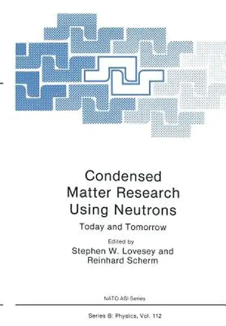 Condensed Matter Research Using Neutrons: Today and Tomorrow by Stephen W. Lovesey