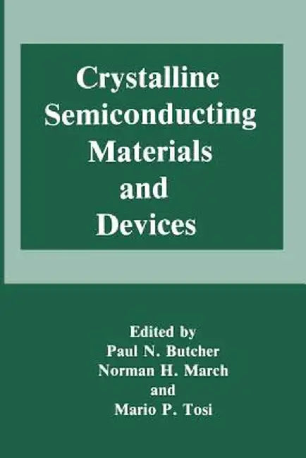 Crystalline Semiconducting Materials and Devices by Paul N. Butcher