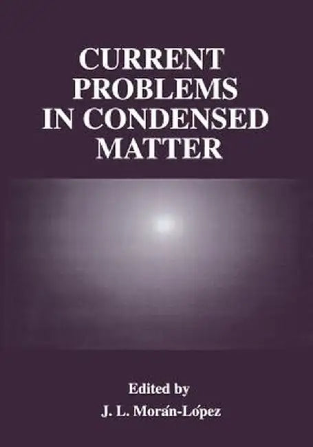 Current Problems in Condensed Matter by J. L. Morán-López