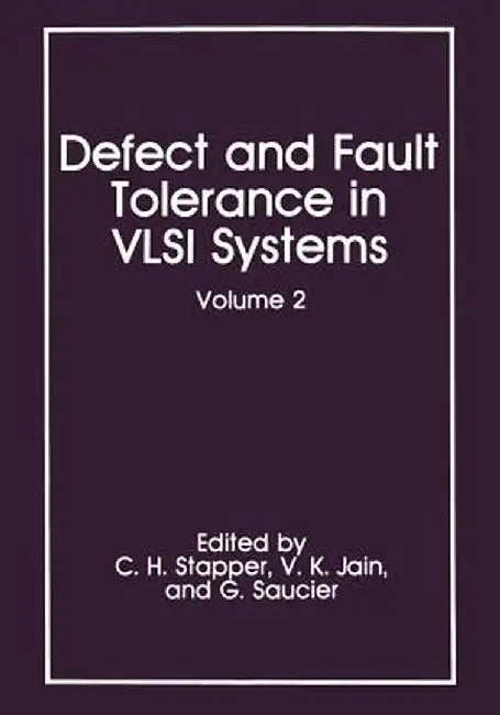 Defect and Fault Tolerance in VLSI Systems: Volume 2 by C. H. Stapper