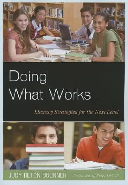 Doing What Works: Literacy Strategies for the Next Level by Judy Tilton Brunner
