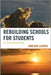 Rebuilding Schools for Students: Let the Change Begin by Darlene Leiding