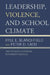 Leadership, Violence, and School Climate: Case Studies in Creating Non-Violent Schools by Kyle E. Blanchfield, Peter D. Ladd