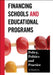 Financing Schools and Educational Programs: Policy, Practice, and Politics by Al Ramirez