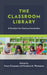 Classroom Library: A Catalyst for Literacy Instruction by Susan Catapano