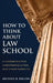 How to Think About Law School: A Handbook for Undergraduates and their Parents by Michael R. Dillon