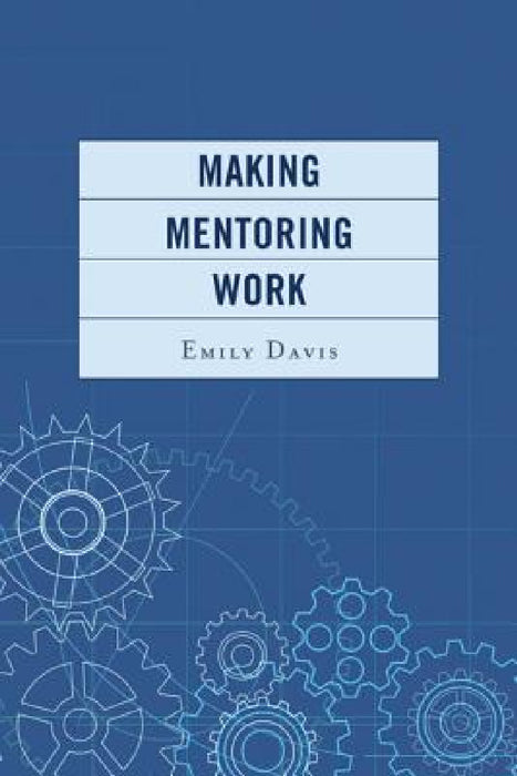 Making Mentoring Work by Emily Davis