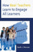 How Real Teachers Learn to Engage All Learners by Sarah J. Noonan