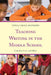 Teaching Writing in the Middle School: Common Core and More by Anna J. Small Roseboro, Terry Bigelow, Quentin J. Schultze