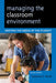Managing the Classroom Environment: Meeting the Needs of the Student by Suzanne G. Houff
