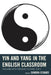 Yin and Yang in the English Classroom: Teaching with Popular Culture Texts by Sandra Eckard, April Brannon, Mary T. Christel