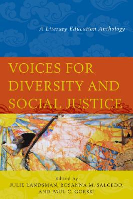 Voices for Diversity and Social Justice: A Literary Education Anthology by Julie Landsman, Rosanna M. Salcedo, Paul C. Gorski