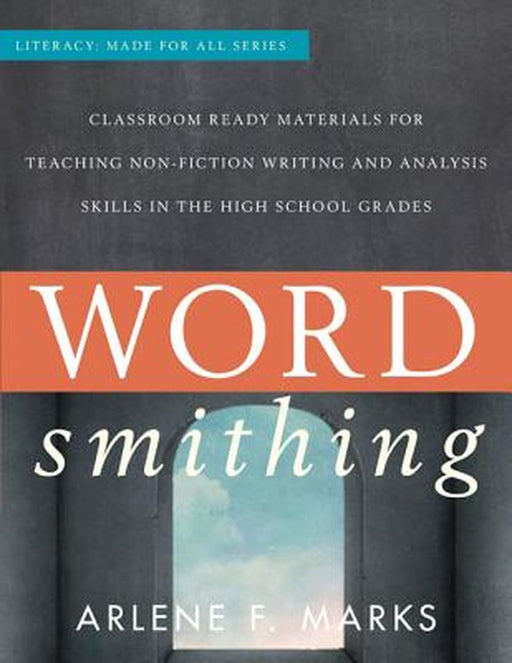 Wordsmithing--Classroom Ready Materials: For Teaching Nonfiction Writing and Analysis Skills in the High School Grades by Arlene F. Marks