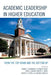 Academic Leadership in Higher Education: From the Top Down and the Bottom Up by Robert J. Sternberg, Elizabeth Davis, April C. Mason