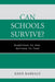 Can Schools Survive?: Questions to Ask, Actions to Take by Keen Babbage