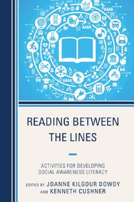 Reading Between the Lines: Activities for Developing Social Awareness Literacy by Joanne Dowdy, Kenneth Cushner
