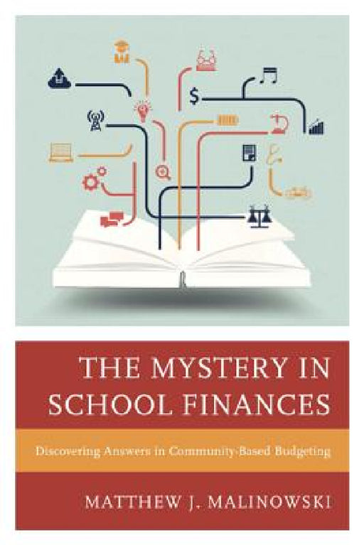Mystery in School Finances: Discovering Answers in Community-Based Budgeting by Matthew Malinowski