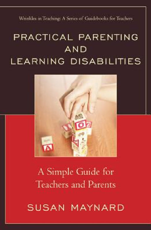 Practical Parenting and Learning Disabilities: A Simple Guide for Teachers and Parents by Susan Maynard