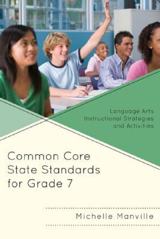 Common Core State Standards for Grade 7: Language Arts Instructional Strategies and Activities by Michelle Manville