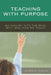 Teaching with Purpose: An Inquiry into the Who, Why, And How We Teach by James D. Kirylo