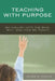 Teaching with Purpose: An Inquiry into the Who, Why, And How We Teach by James D. Kirylo