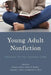 Young Adult Nonfiction: Gateway to the Common Core by Judith A. Hayn, Jeffrey S. Kaplan, Amanda L. Nolen