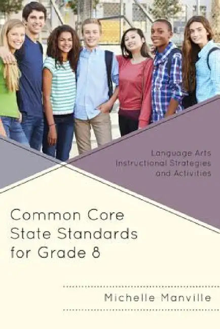 Common Core State Standards for Grade 8: Language Arts Instructional Strategies and Activities by Michelle Manville