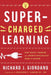 Super-Charged Learning: How Wacky Thinking and Sports Psychology Make it Happen by Richard J. Giordano
