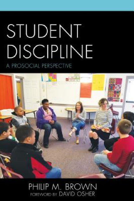 Student Discipline: A Prosocial Perspective by Philip M. Brown