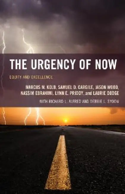 The Urgency of Now: Equity and Excellence by Marcus M. Kolb
