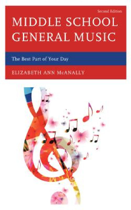 Middle School General Music: The Best Part of Your Day by Elizabeth Ann McAnally