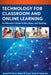 Technology for Classroom and Online Learning: An Educator's Guide to Bits, Bytes, and Teaching by Samuel M. Kwon, Daniel R. Tomal, Aram S. Agajanian