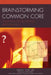 Brainstorming Common Core: Challenging the Way We Think about Education by Eldon Cap Lee