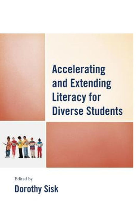 Accelerating And Extending Literacy For Diverse Students by Dorothy Sisk