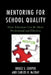 Mentoring for School Quality: How Educators Can Be More Professional and Effective by Bruce S. Cooper