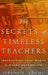 Secrets of Timeless Teachers: Instruction that Works in Every Generation by Jeremy S. Adams