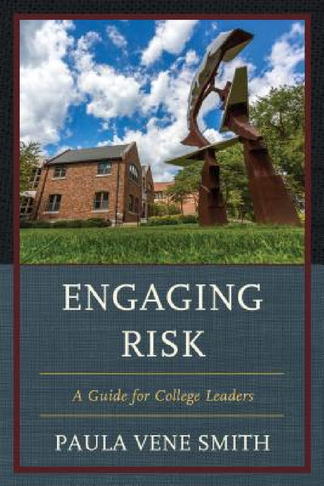 Engaging Risk: A Guide for College Leaders by Paula Vene Smith