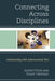 Connecting Across Disciplines: Collaborating with Informational Text by Susan Chenelle, Audrey Fisch