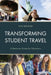 Transforming Student Travel: A Resource Guide for Educators by Faye Brenner